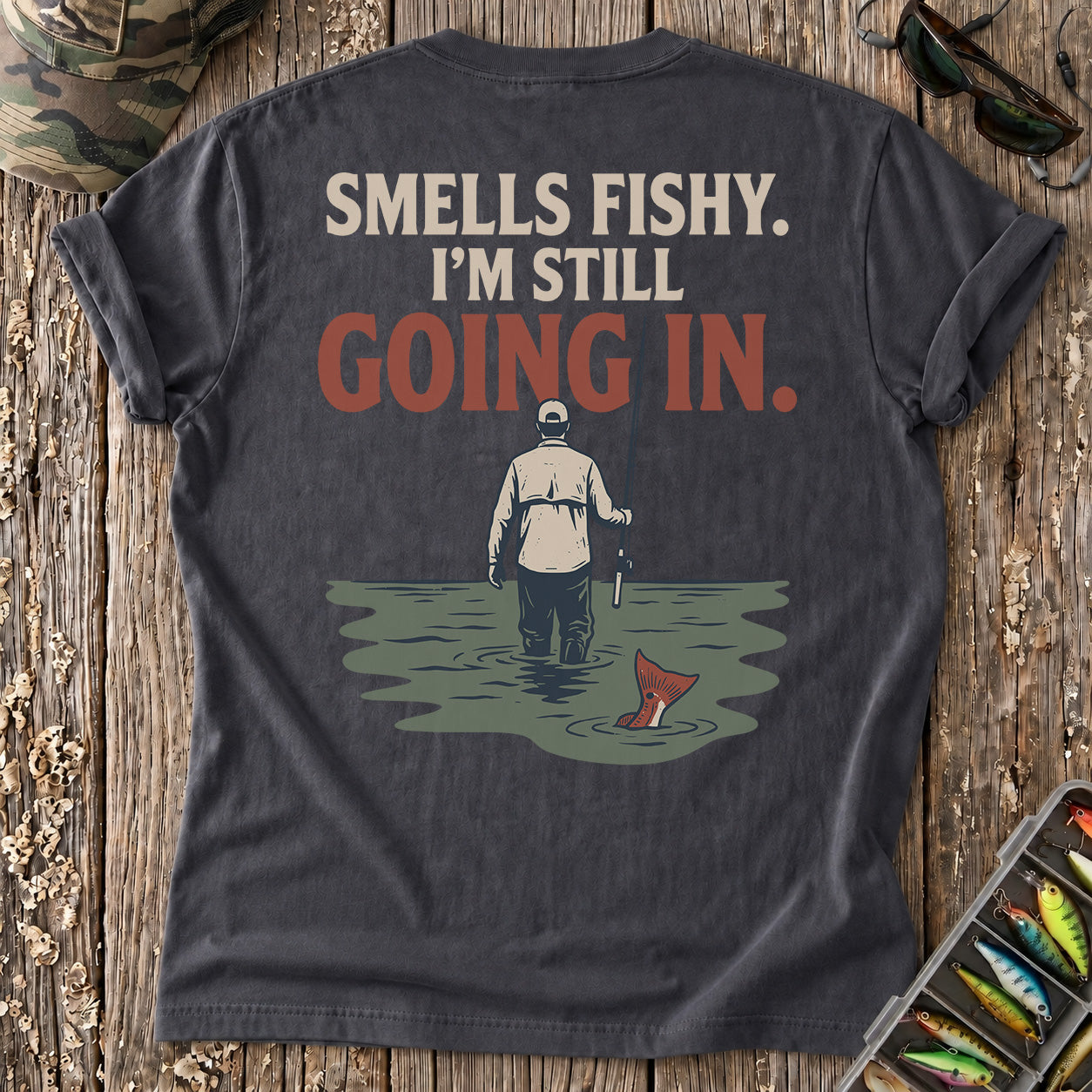 Smells Fishy I’m Still Going In T-Shirt
