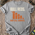 Bull Reds, Bad Cell Service T-Shirt