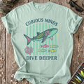 Curious Minds Dive Deeper T-Shirt