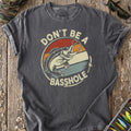 Don’t Be a Basshole T-Shirt