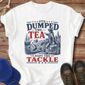 Dumped the Tea, Kept the Tackle T-Shirt