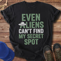 Aliens Can’t Find My Secret Spot T-Shirt