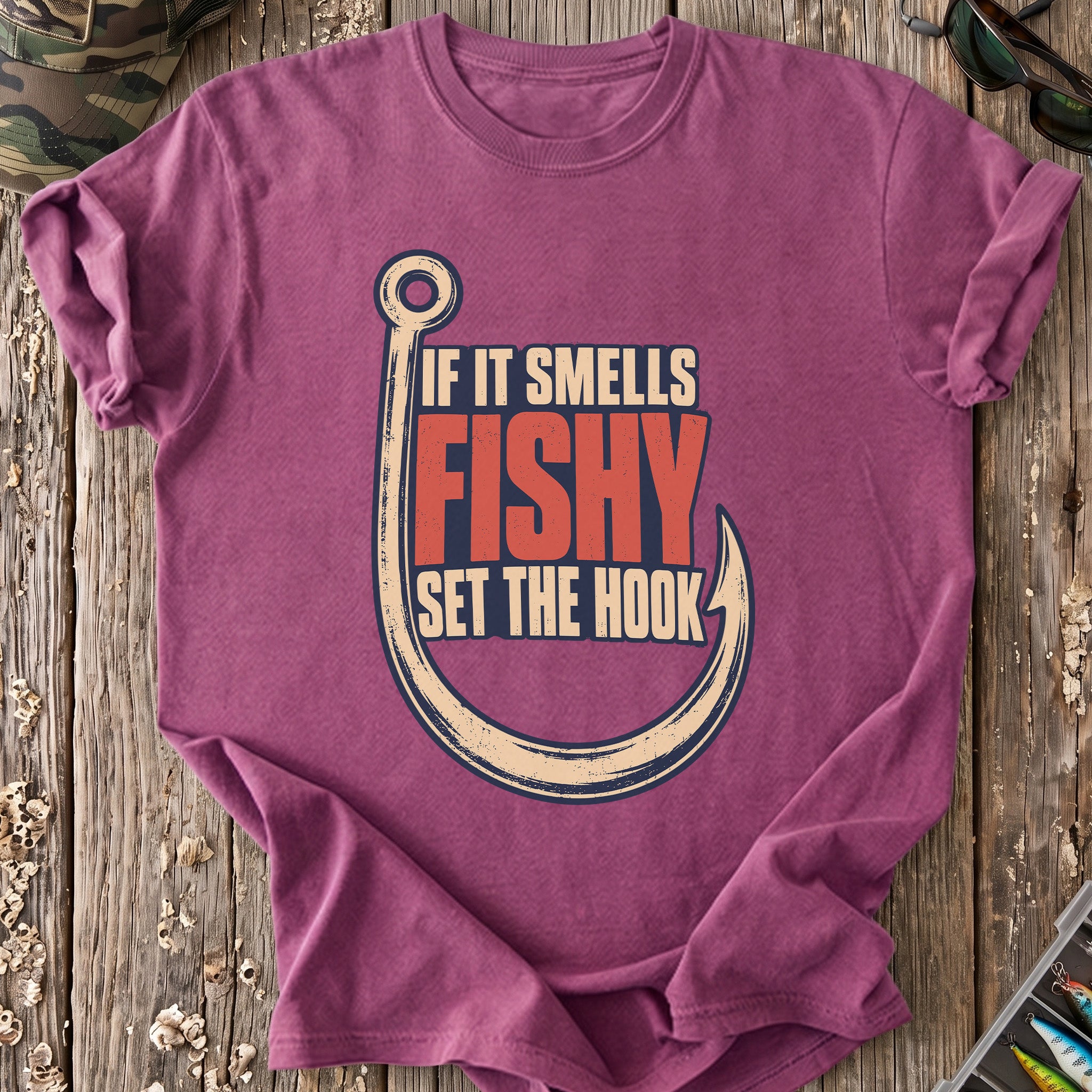 If It Smells Fishy, Set the Hook T-Shirt