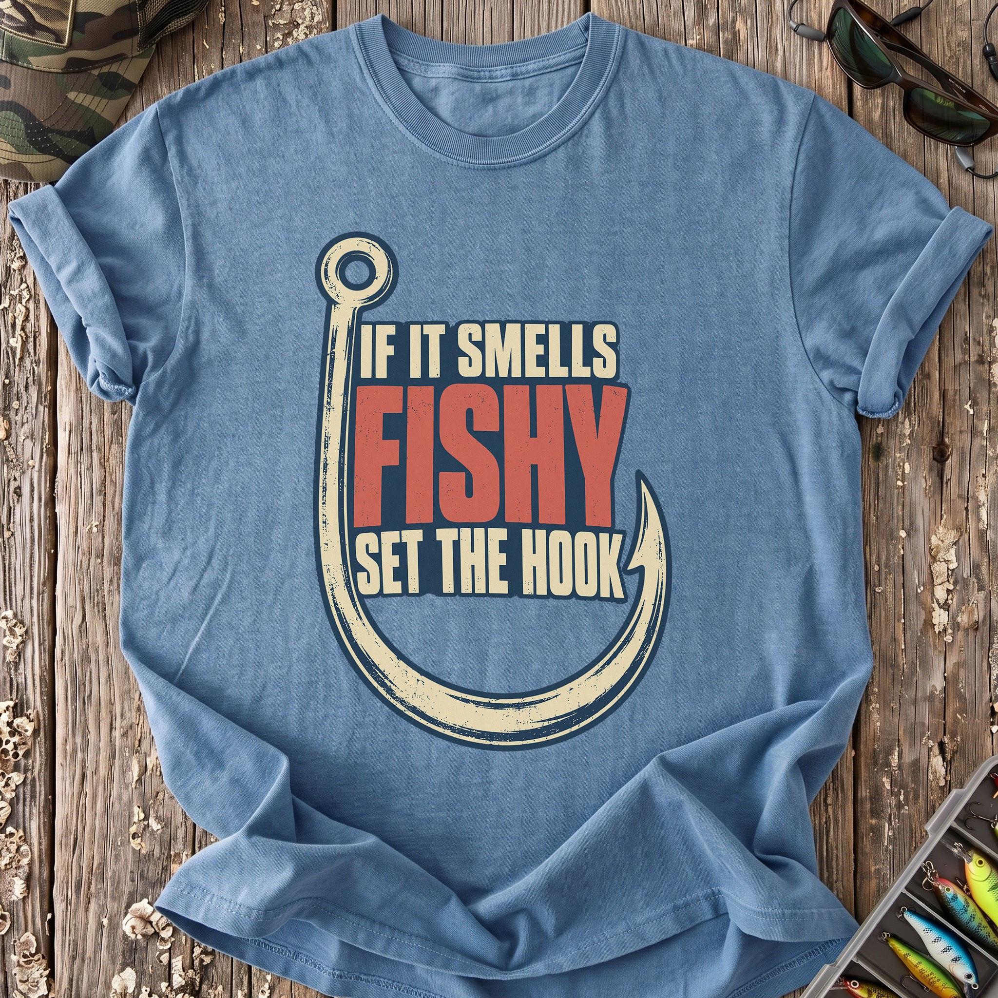 If It Smells Fishy, Set the Hook T-Shirt