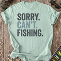 Sorry Can’t Fishing T-Shirt