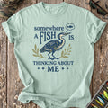 Fish Is Thinking About Me T-Shirt