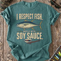 I Respect Fish With Soy Sauce T-Shirt