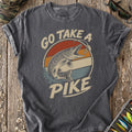 Go Take A Pike T-Shirt