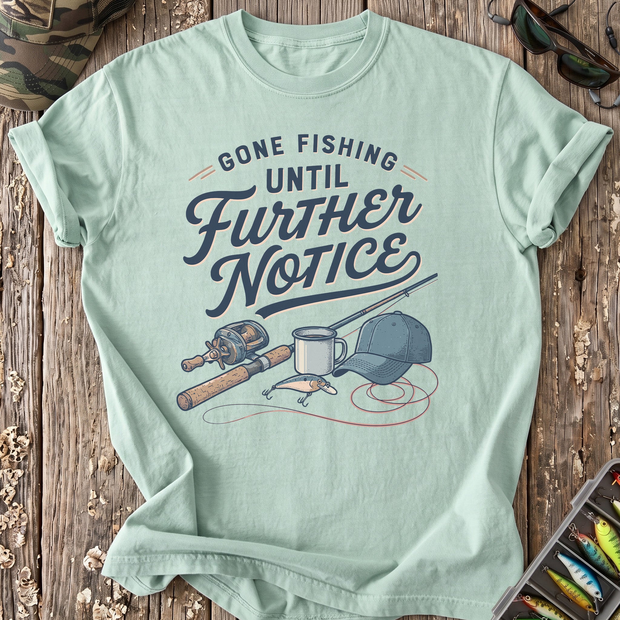 Gone Fishing Until Further Notice T-Shirt