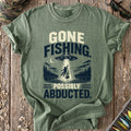 Gone Fishing, Possibly Abducted T-Shirt