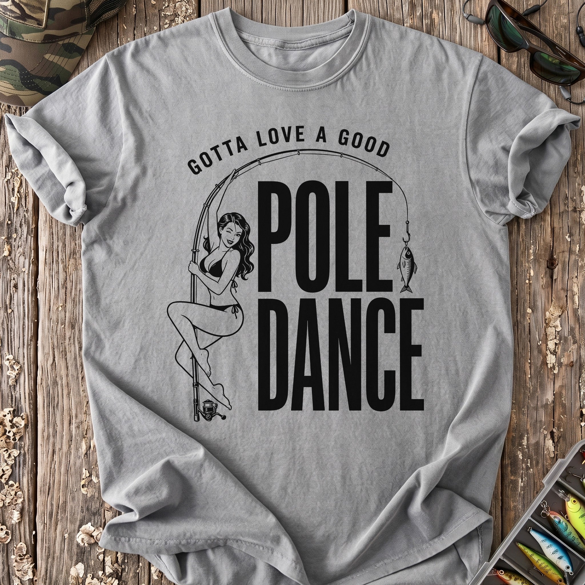 Gotta Love a Good Pole Dancer T-Shirt