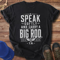 Speak Softly and Carry a Big Rod T-Shirt