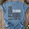 I Fish To Avoid People T-Shirt