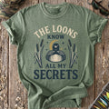 Loons Know All My Secrets T-Shirt