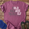 Cold Badass Tackle Elf T-Shirt