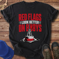 Red Flags Look Better on Buoys T-Shirt