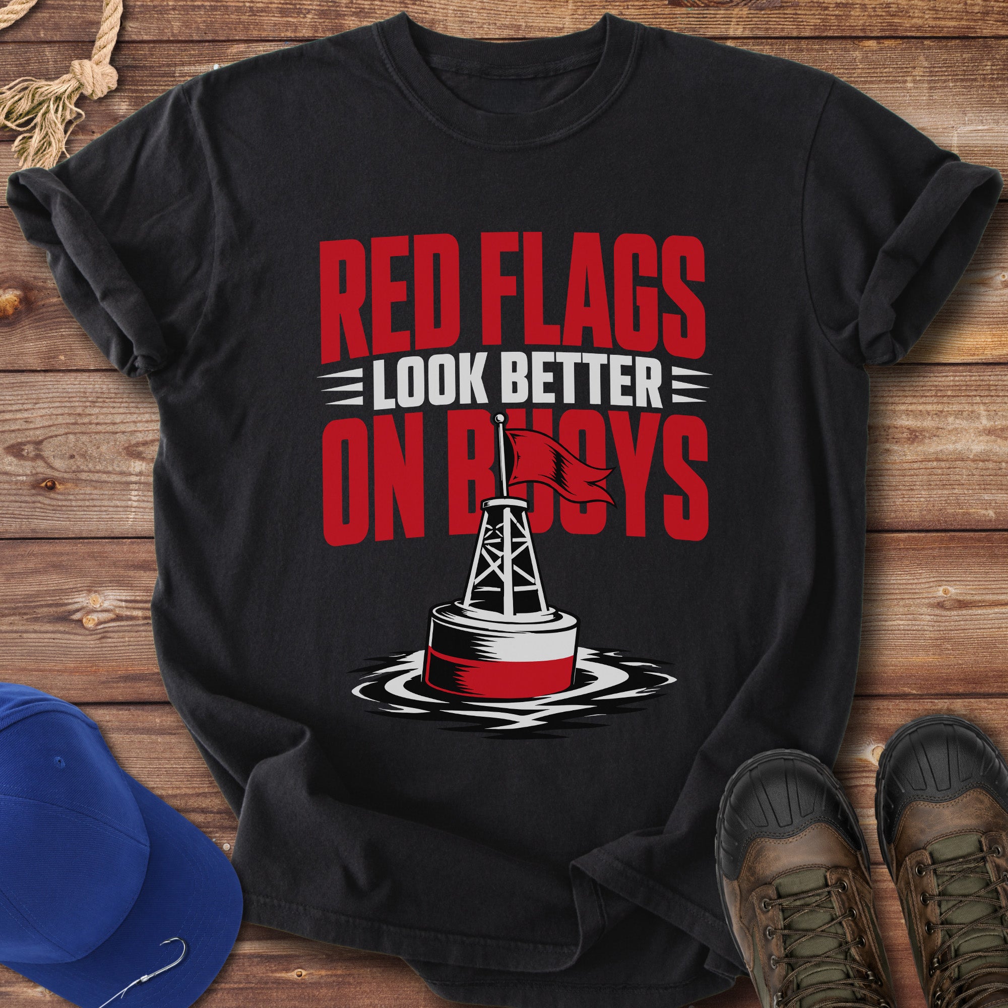 Red Flags Look Better on Buoys T-Shirt