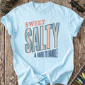 Sweet, Salty & Hard to Handle T-Shirt