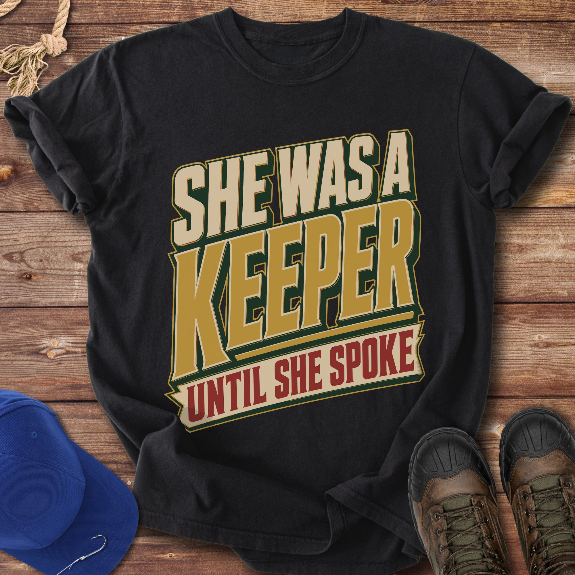 She Was A Keeper Until She Spoke T-Shirt