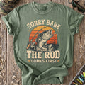 Sorry Babe, The Rod Comes First T-Shirt