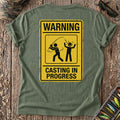 Warning Casting In Progress T-Shirt