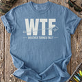 WTF Weather Turns Fast T-Shirt
