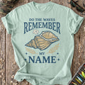 Do the Waves Remember My Name T-Shirt
