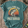 Full Time Dad Weekend Pole Dancer T-Shirt