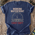 Working Waterfront Early Shift T-Shirt